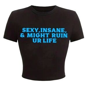 "Sexy insane might ruin Your Life" Funny Crop Top